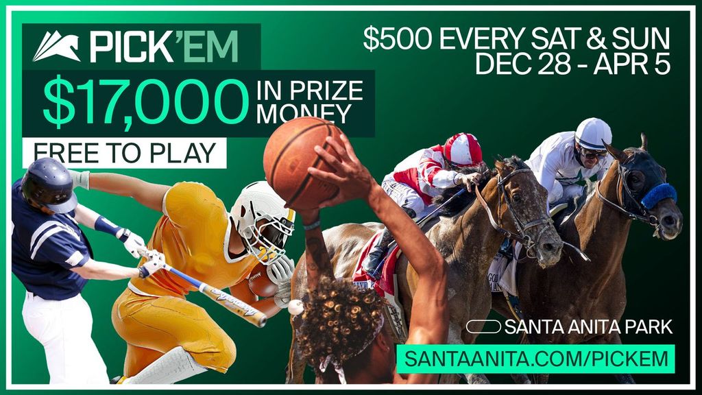 PLAY PICK ‘EM AT SANTA ANITA EVERY SAT AND SUN FOR A CHANCE TO WIN $500!