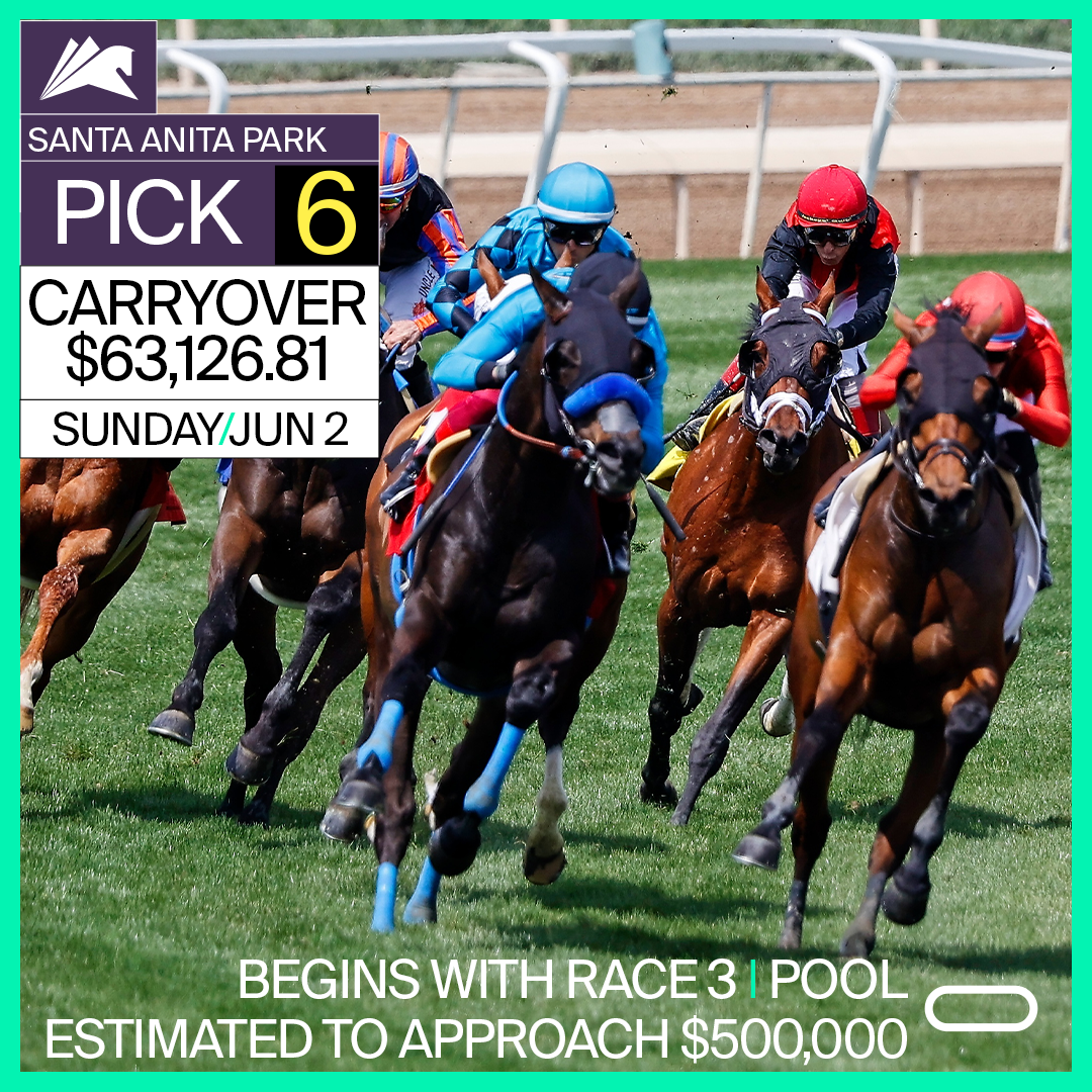 PICK 6 CARRYOVER $104,580! BEGINS WITH RACE 3 ON MAY 10!